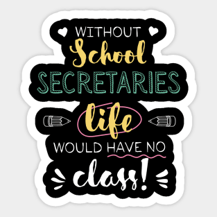 Without School Secretaries Gift Idea - Funny Quote - No Class Sticker